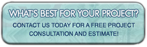 Click this Button to Contact Us for a Free Project Consultation and Estimate